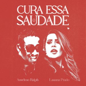 Anselmo Ralph feat. Lauana Prado - Cura Essa Saudade baixar nova musica descarregar agora mp3 2022